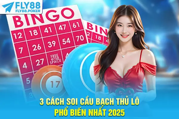 Soi Cầu Bạch Thủ Lô - Bí Kíp Giúp Bạn Thắng Lớn Tại Fly88 6 3 cách soi cầu bạch thủ lô phổ biến nhất 2025