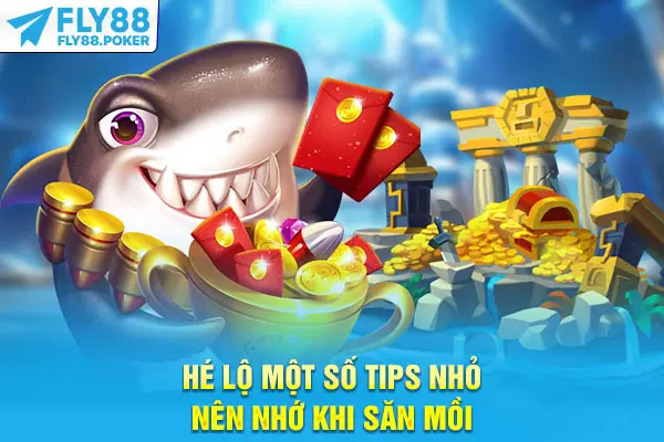 3+ Cách Chơi Bắn Cá Giúp Bạn Nhận Thưởng Lớn Từ Đại Dương 7 Hé lộ một số tips nhỏ nên nhớ khi săn mồi