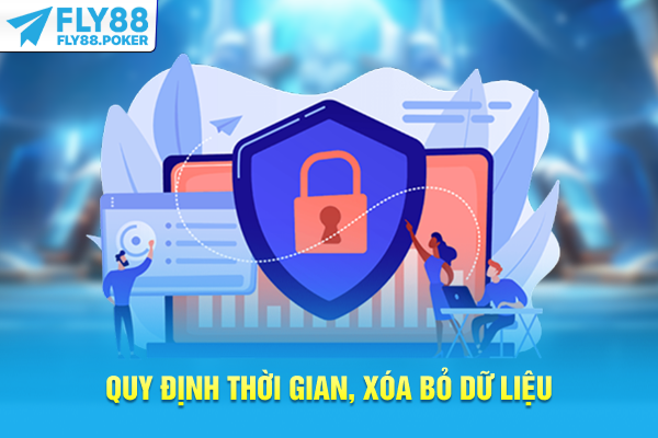 Quyền Riêng Tư - Chính Sách Bảo Vệ Dữ Liệu Cá Nhân 2026 8 Quy định thời gian, xóa bỏ dữ liệu