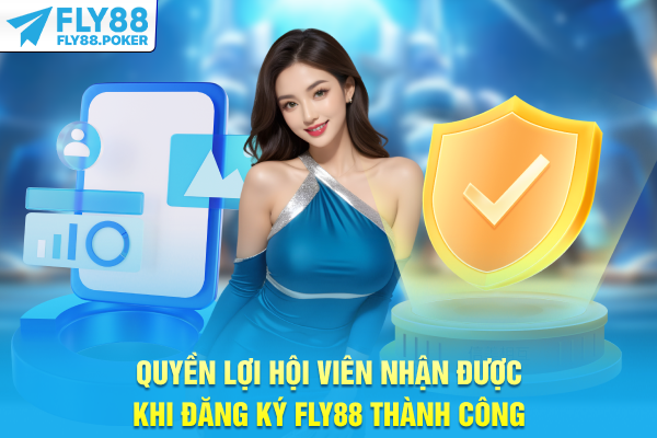 Đăng Ký FLY88 - Khai Thác Tiềm Năng Cá Cược Lần Đầu 8 Quyền lợi hội viên nhận được khi đăng ký FLY88 thành công