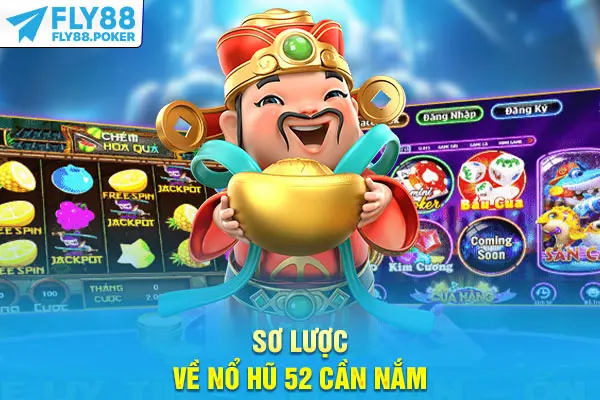 Nổ Hũ 52 Fly88 - Săn Đón Tiền Thưởng Khủng Từ Nền Tảng 5 Sơ lược về Nổ hũ 52 cần nắm