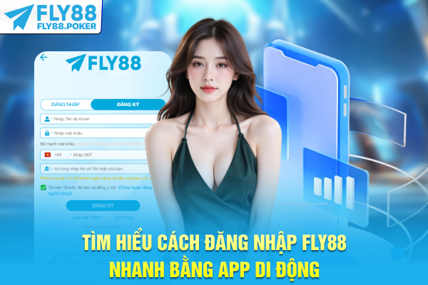 Đăng Nhập FLY88 - Bảo Mật Đa Tầng Và Truy Cập Tức Thì 7 Tìm hiểu cách đăng nhập FLY88 nhanh bằng app di động